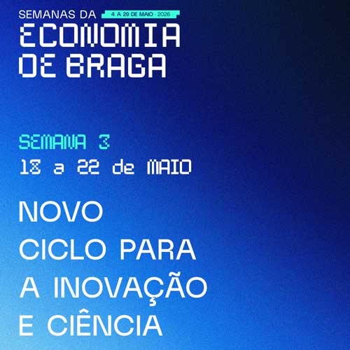 /Content/Images/noticia - Semana dedicada à Inovação e Ciência reúne especialistas, empresas e instituições em Braga